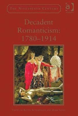 bokomslag Decadent Romanticism: 1780-1914