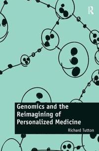 bokomslag Genomics and the Reimagining of Personalized Medicine
