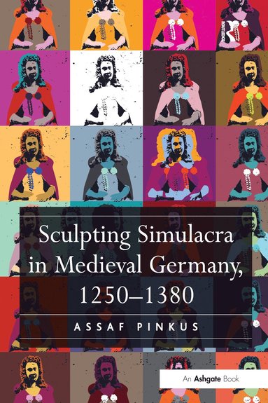 bokomslag Sculpting Simulacra in Medieval Germany, 1250-1380