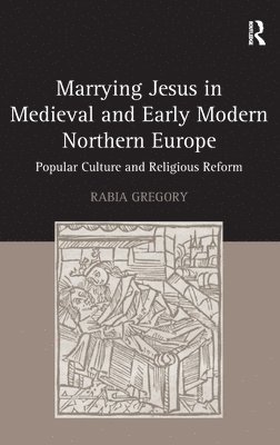 Marrying Jesus in Medieval and Early Modern Northern Europe 1