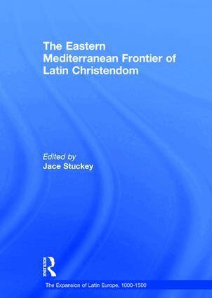 Jace Stuckey - Eastern Mediterranean Frontier of Latin Christendom, Inbunden