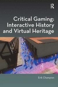 bokomslag Critical Gaming: Interactive History and Virtual Heritage