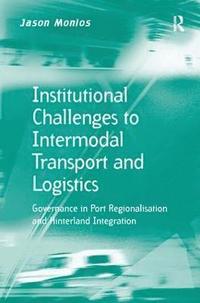 bokomslag Institutional Challenges to Intermodal Transport and Logistics