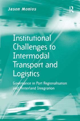 Jason Monios - Institutional Challenges to Intermodal Transport and Logistics, Inbunden