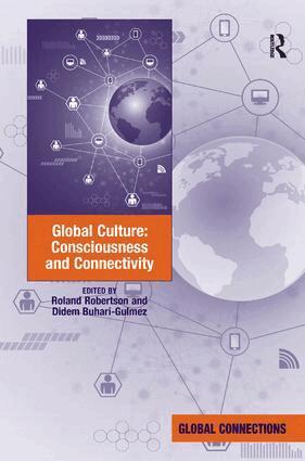 Roland Robertson, Didem Buhari-Gulmez - Global Culture: Consciousness and Connectivity, Inbunden