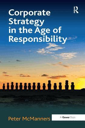 Peter McManners - Corporate Strategy in the Age of Responsibility, Inbunden