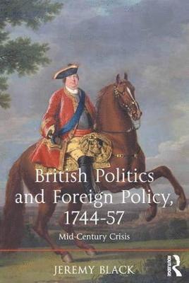 bokomslag British Politics and Foreign Policy, 1744-57
