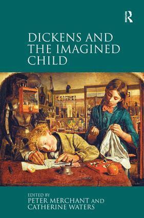 Peter Merchant, Catherine Waters - Dickens and the Imagined Child, Inbunden
