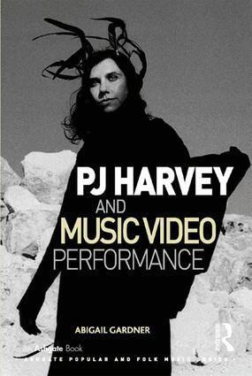 Abigail Gardner - PJ Harvey and Music Video Performance, Inbunden