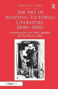 bokomslag The Art of Adapting Victorian Literature, 1848-1920