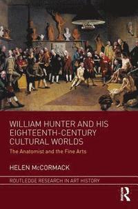 bokomslag William Hunter and his Eighteenth-Century Cultural Worlds