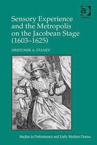 bokomslag Sensory Experience and the Metropolis on the Jacobean Stage (1603?1625)