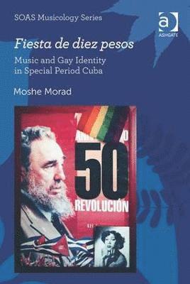 bokomslag Fiesta de diez pesos: Music and Gay Identity in Special Period Cuba