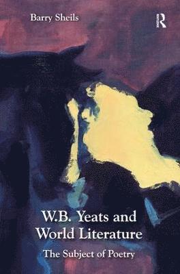 bokomslag W.B. Yeats and World Literature