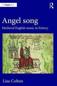 bokomslag Angel Song: Medieval English Music in History