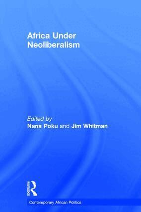Nana Poku, Jim Whitman - Africa Under Neoliberalism, Inbunden