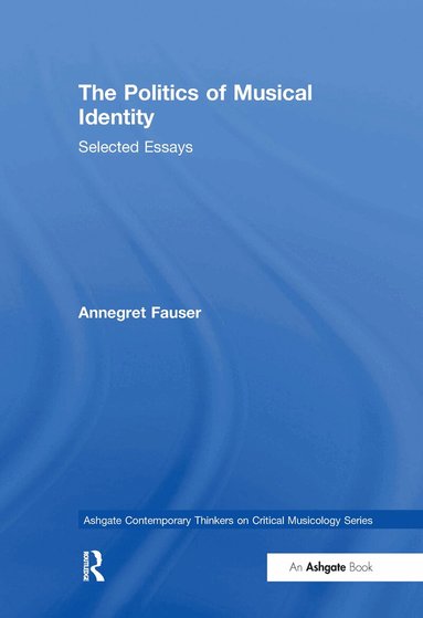 Annegret Fauser - Politics of Musical Identity, Inbunden