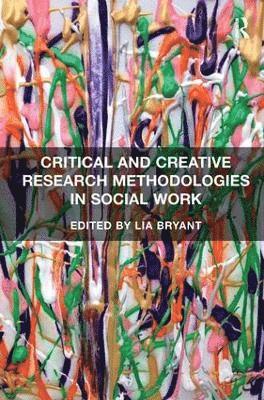 bokomslag Critical and Creative Research Methodologies in Social Work