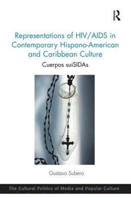 Representations of HIV/AIDS in Contemporary Hispano-American and Caribbean Culture 1
