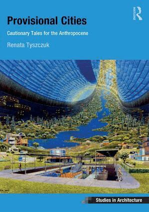 Renata Tyszczuk - Provisional Cities, Inbunden