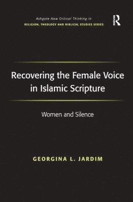 bokomslag Recovering the Female Voice in Islamic Scripture