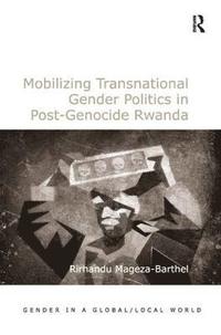 bokomslag Mobilizing Transnational Gender Politics in Post-Genocide Rwanda