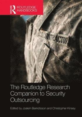 Joakim Berndtsson, Christopher Kinsey, Sweden) Berndtsson, Joakim (University of Gothenburg, UK) Kinsey, Christopher (King's College, London - Routledge Research Companion to Security Outsourcing, Inbunden