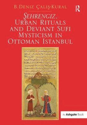 bokomslag Sehrengiz, Urban Rituals and Deviant Sufi Mysticism in Ottoman Istanbul