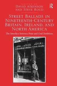 bokomslag Street Ballads in Nineteenth-Century Britain, Ireland, and North America