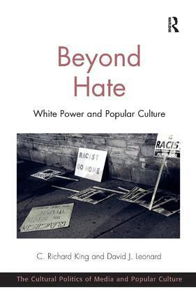C. Richard King, David J. Leonard - Beyond Hate, Inbunden