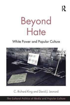 C. Richard King, David J. Leonard, C Richard King, David J Leonard - Beyond Hate, Häftad