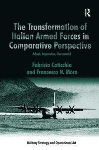 bokomslag The Transformation of Italian Armed Forces in Comparative Perspective