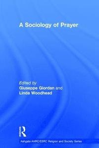 bokomslag A Sociology of Prayer