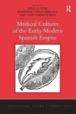 bokomslag Medical Cultures of the Early Modern Spanish Empire