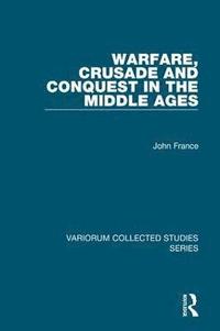 bokomslag Warfare, Crusade and Conquest in the Middle Ages