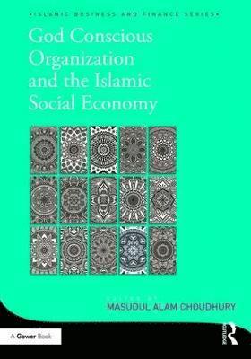 God-Conscious Organization and the Islamic Social Economy 1