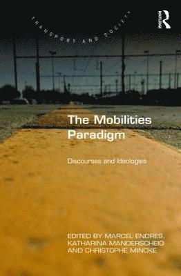 Marcel Endres, Katharina Manderscheid, Christophe Mincke - Mobilities Paradigm, Inbunden