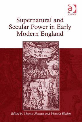 Marcus Harmes, Victoria Bladen - Supernatural and Secular Power in Early Modern England, Inbunden