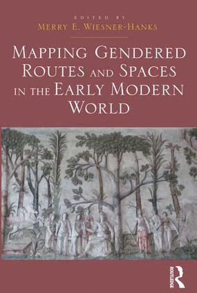 Merry E. Wiesner-Hanks - Mapping Gendered Routes and Spaces in the Early Modern World, Inbunden