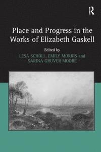 bokomslag Place and Progress in the Works of Elizabeth Gaskell