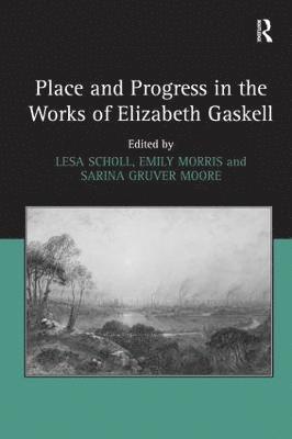 Place and Progress in the Works of Elizabeth Gaskell 1