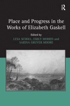 Lesa Scholl, Emily Morris - Place and Progress in the Works of Elizabeth Gaskell, Inbunden
