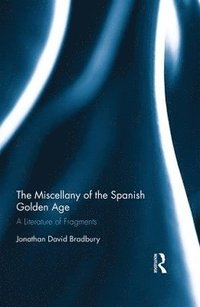 bokomslag The Miscellany of the Spanish Golden Age