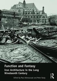 bokomslag Function and Fantasy: Iron Architecture in the Long Nineteenth Century