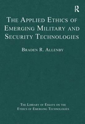 Applied Ethics of Emerging Military and Security Technologies