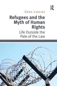 bokomslag Refugees and the Myth of Human Rights