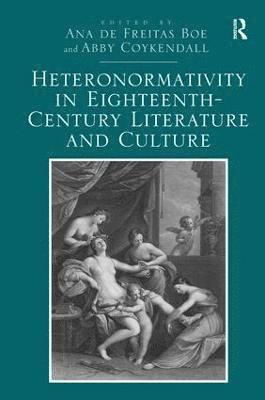 bokomslag Heteronormativity in Eighteenth-Century Literature and Culture