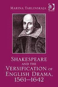 bokomslag Shakespeare and the Versification of English Drama, 1561-1642