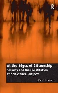 bokomslag At the Edges of Citizenship