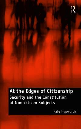 Kate Hepworth - At the Edges of Citizenship, Inbunden
